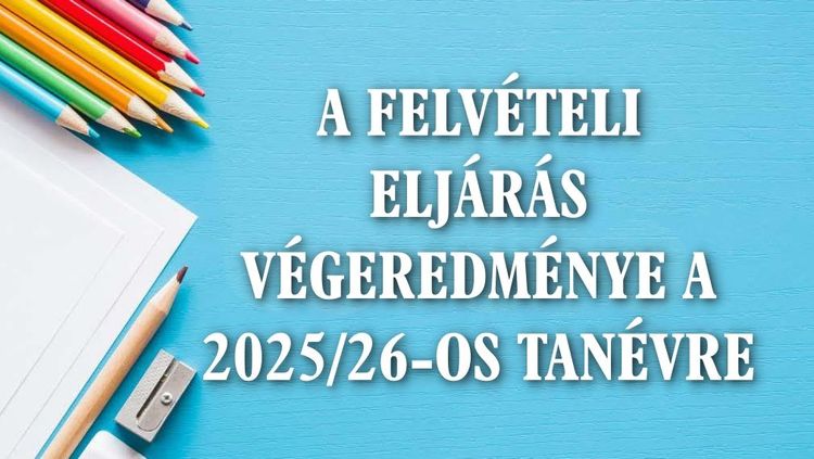 A felvételi eljárás végeredménye 2025/26-os tanévre
