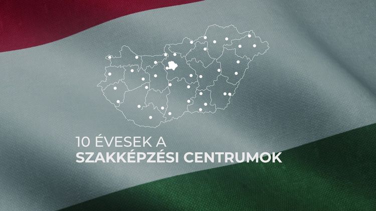 10 évesek a szakképzési centrumok!